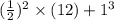 (\frac{1}{2})^2\times(12)+1^3