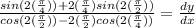 \frac{sin(2(\frac{\pi}{4}))+2(\frac{\pi}{4})sin(2(\frac{\pi}{2}))}{cos(2(\frac{\pi}{2}))-2(\frac{\pi}{2})cos(2(\frac{\pi}{4}))}=\frac{dy}{dx}