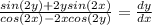 \frac{sin(2y)+2ysin(2x)}{cos(2x)-2xcos(2y)}=\frac{dy}{dx}
