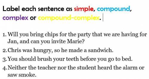 Label each sentences as simple, compound, complex or compound complex