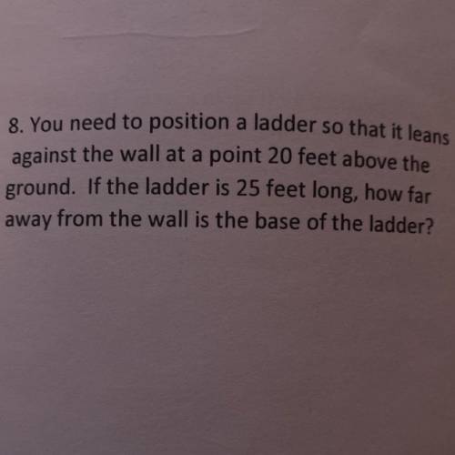 If the ladder is 25 feet long. How far away from the wall is the base of the ladder?
