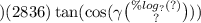 )(2836) \tan( \cos( \gamma  \binom{\% log_{?}(?) }{?} ) )