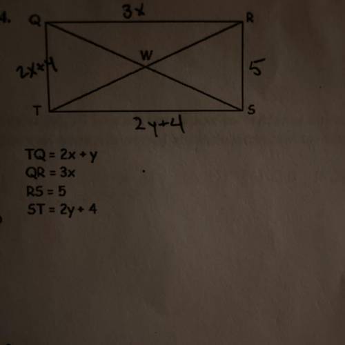Quadrilateral QRST is a rectangle. Find the values of x and y.

TQ = 2x + y
QR = 3x
RS = 5
ST = 2y