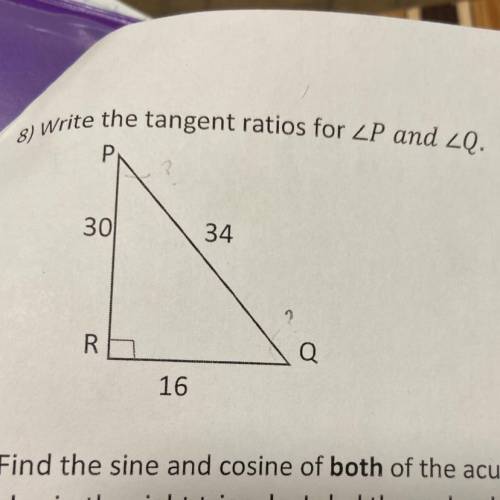 8) Write the tangent ratios for ZP and ZQ.
Р
w
301
34
R
Q
16