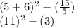 (5+6)^2-(\frac{15}{5} )\\&#10;(11)^2-(3)