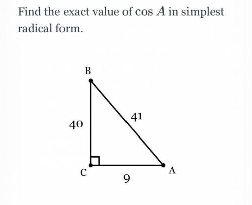 HELP!!! Find the exact value of 
cos A in simplest radical form.