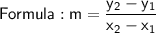 \mathsf{Formula: m = \dfrac{y_2 - y_1}{x_2 - x_1}}