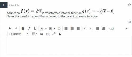 I need help ASAP. :)

A function f(x)=\root(3)(x) is transformed into the function g(x)=2\root(3)(