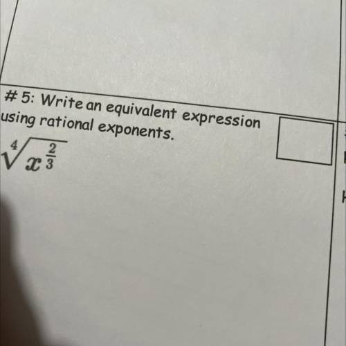 #5: Write an equivalent expression
using rational exponents.
23