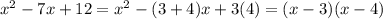 x^2-7x+12 = x^2-(3+4)x + 3(4) = (x-3)(x-4)