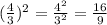 (\frac{4}{3})^2=\frac{4^2}{3^2}=\frac{16}{9}