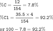 \tt \%C=\dfrac{12}{154}=7.8\%\\\\\%Cl=\dfrac{35.5\times 4}{154}=92.2\%\\\\or\:100-7.8=92.2\%