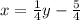 x=\frac{1}{4} y-\frac{5}{4}