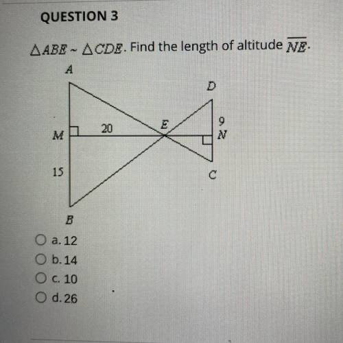 QUESTION 3
AABE - ACDE. Find the length of altitude NE