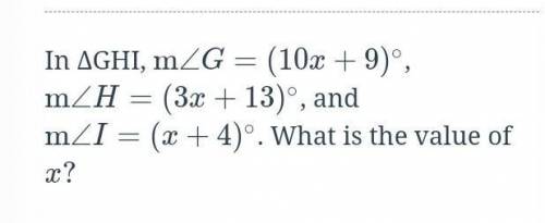 In ΔGHI, \text{m}\angle G = (10x+9)^{\circ}m∠G=(10x+9)∘, \text{m}\angle H = (3x+13)^{\circ}m∠H=(3x+