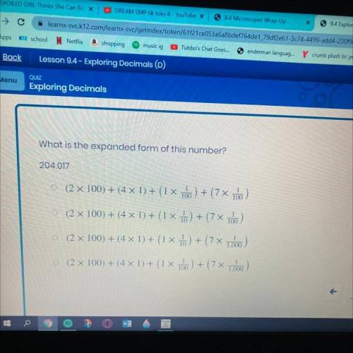 What is the expanded form of this number?

204.017
0 (2 x 100) + (4 x 1) + (1 x 100 ) + (7 X 100)