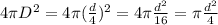 4\pi D^{2} = 4\pi (\frac{d}{4} )^{2} = 4\pi \frac{d^{2} }{16} = \pi \frac{d^{2} }{4}