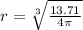 r=\sqrt[3]{\frac{13.71}{4\pi } }