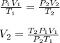 \frac{P_{1}V_{1}}{T_{1}}=\frac{P_{2}V_{2}}{T_{2}}\\\\V_{2}=\frac{T_{2}P_{1}V_{1}}{P_{2}T_{1}}
