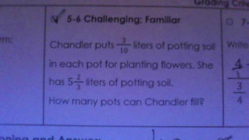 Chandler puts 3/10 liters of potting soil in each pot for planting flowers. She has 5 2/3 liters of