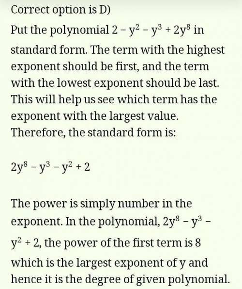 Find the degree of the polynomial 2-y²-y³+2y8plz ans fast imp q...