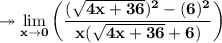 \bf   \twoheadrightarrow \displaystyle  \lim_{x \to 0} \bigg(\dfrac{(\sqrt{4x+36}) ^{2}  - (6)^{2} }{x(\sqrt{4x+36} +6)}  \bigg)\\
