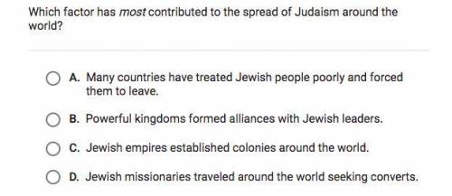 BRAINLIEST! 50 points

which factor has most contributed to the spread of judaism around the world
