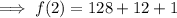 \implies f(2) = 128 + 12 +1
