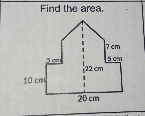 Find the area. 7 cm 5 cm 5 cm 22 cm 10 cm 20 cm. HELP PLEASE