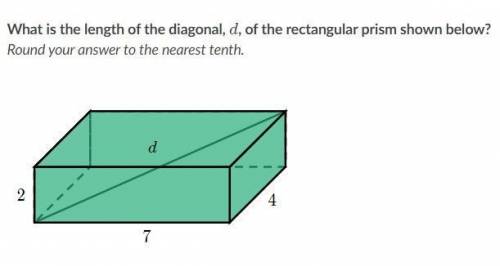 What is the length of the diagonal, d, of the rectangular prism shown below?

Round your answer to