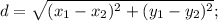 d=\sqrt{(x_1-x_2)^2+(y_1-y_2)^2};