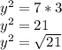 y^2=7*3\\y^2=21\\y^2=\sqrt{21}