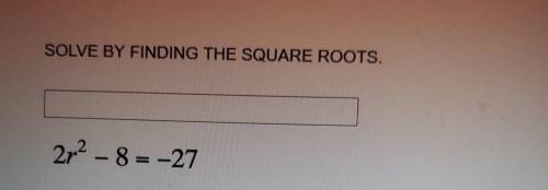 Pls help solve by finding the square roots