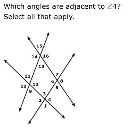 Which angles are adjacent to <4 select all that apply.
