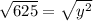 \sqrt{625}=\sqrt{y^2}
