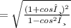 =  \sqrt{ \frac{(1 + cosθ {)}^{2} }{1 - cos^{2} θ} }