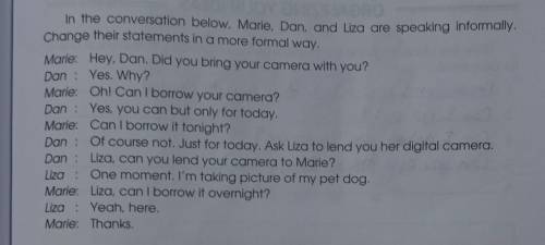 In the conversation below, Marie, Dan, and Liza are speaking informally. Change their statements in