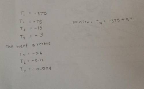Write the next three terms of the geometric sequence.
-375, – 75. – 15. - 3,