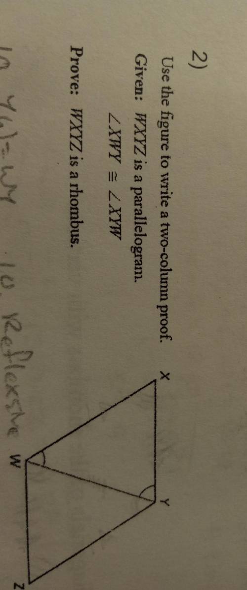 2) Use the figure to write a two-column proof.

Given: WXYZ is a parallelogram. Prove: WXYZ is a r