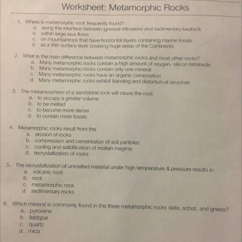 Topic: Metamorphic Rocks

Someone please help me answer these multiple choice questions!! I’ll giv