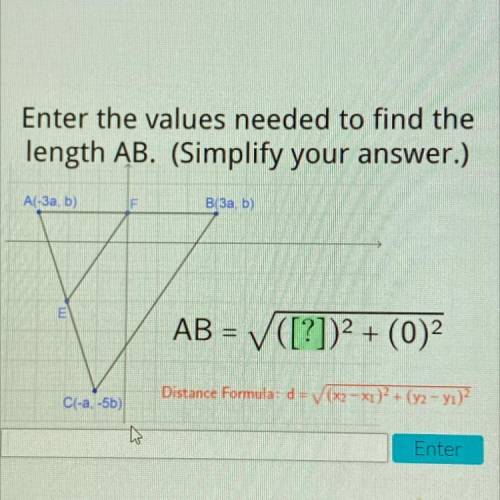Enter the values needed to find the

length AB. (Simplify your answer.)
A(-3a, b)
F
B(3a, b)
E
AB