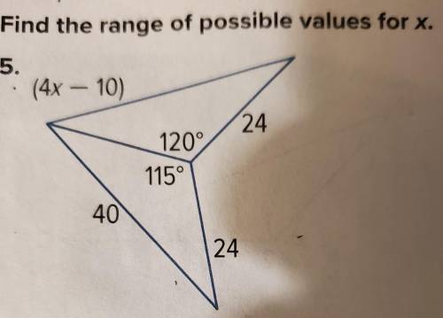 Find the range of possible values for x. 5. (4x – 10) - 24 120° 115° 40 24