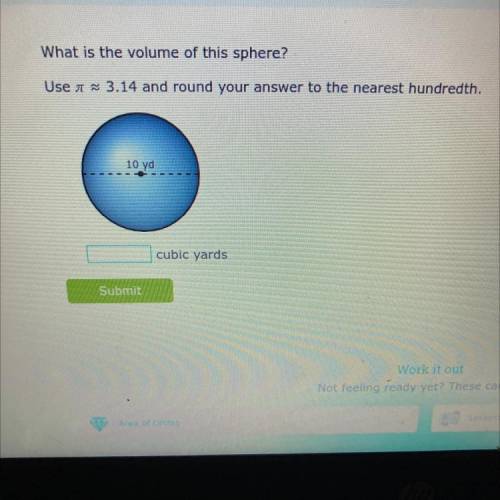What is the volume of this sphere?

Use a 3.14 and round your answer to the nearest hundredth.
10