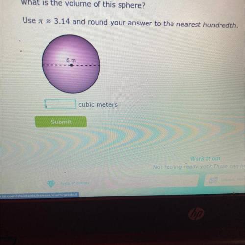 What is the volume of this sphere?

Use a ~ 3.14 and round your answer to the nearest hundredth.
6