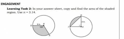 In your answer sheet, copy and find the area of the shaded region.

Use π=3.14.PASAGOT PLSS, BADLY