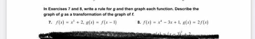 In Exercises 7 and 8, write a rule for g and then graph each function. Describe the graph of g as a