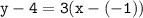 \tt \: y - 4= 3(x - ( - 1))