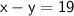 \sf{ x - y = 19 }