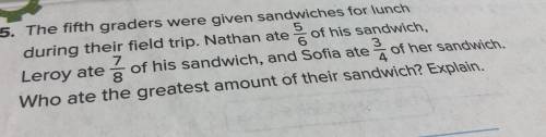 4

5. The fifth graders were given sandwiches for lunch
5
during their field trip. Nathan ate of h