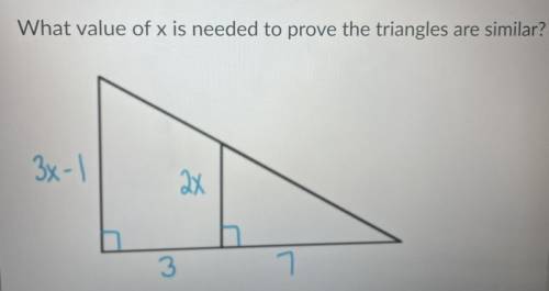 What value of x is needed to prove the triangles
are similar?
